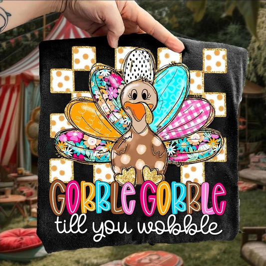 Gobble Gobble till you wobble