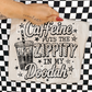 Caffeine puts the zippity in my doodah