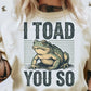 I toad you so