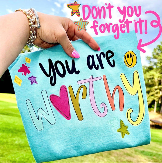 You are worthy