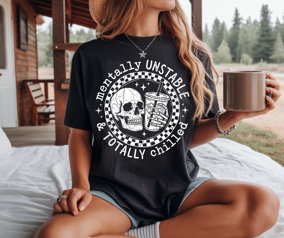 Mentally unstable & totally chilled