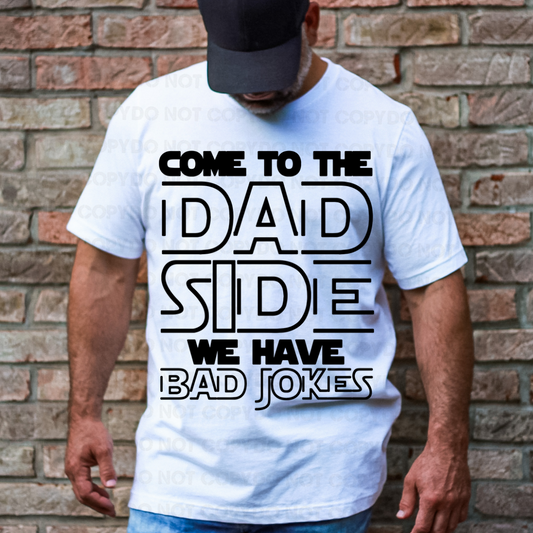 Come to the dad side we have bad jokes
